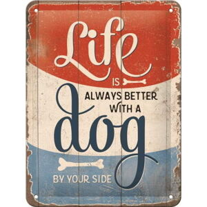 Nástěnná dekorativní cedule Postershop Life Is Better With a Dog